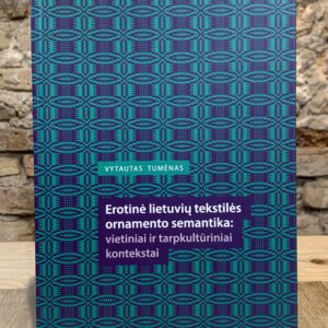 Vytautas tumenas erotine lietuviu tekstiles ornamento semantika vietiniai ir tarpkulturiniai kontekstai